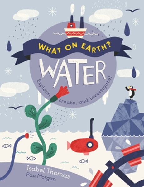  - What on Earth Water.jpg