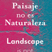 Paisaje no es Naturaleza / Landscape is not Nature - Lofscape Bootic.jpg