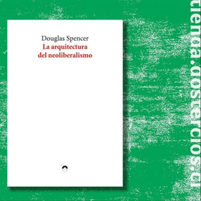 La arquitectura del neoliberalismo