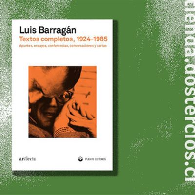Luis Barragán. Textos completos, 1924-1985