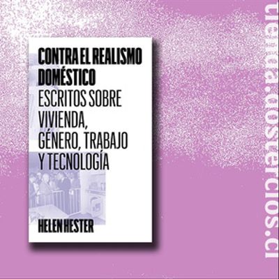 Contra el realismo doméstico: escritos sobre vivienda, género, trabajo y tecnología