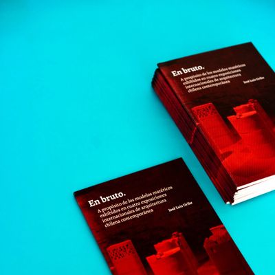 En bruto. A propósito de los modelos matéricos exhibidos en cuatro exposiciones internacionales de arquitectura chilena contemporánea