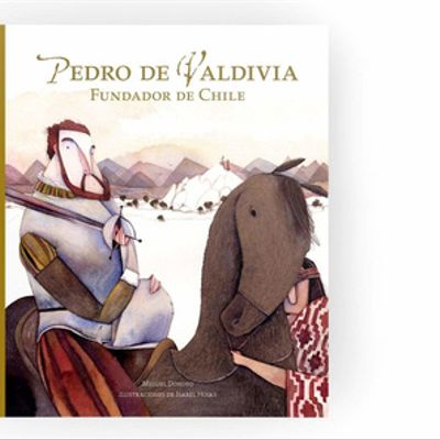 Pedro de valdivia, fundador de chile