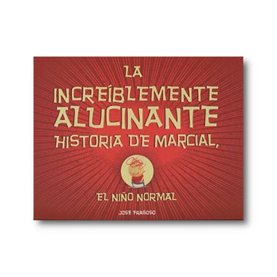 La increíblemente alucinante historia de Marcial, el niño normal