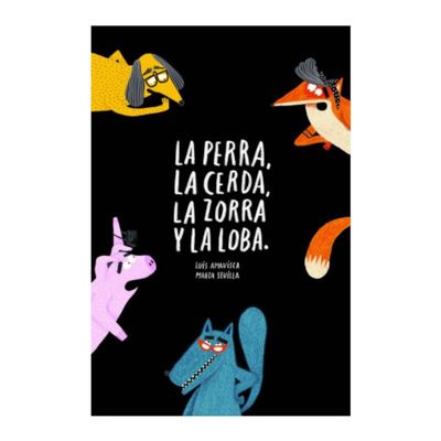 La perra, la cerda, la zorra y la loba